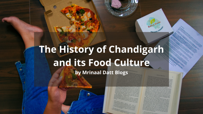 history of chandigarh and its food culture